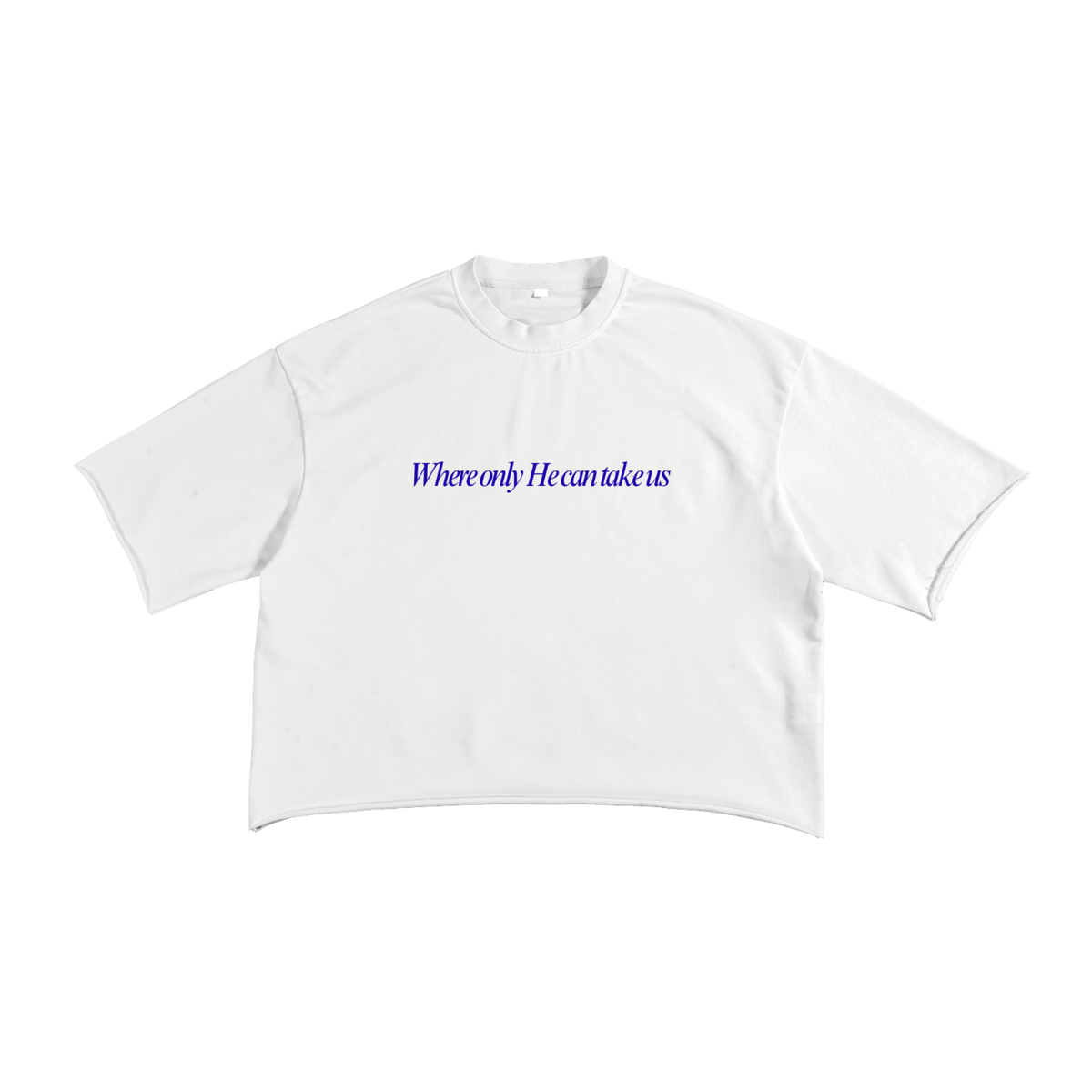 “Where Only He Can” T-Shirt